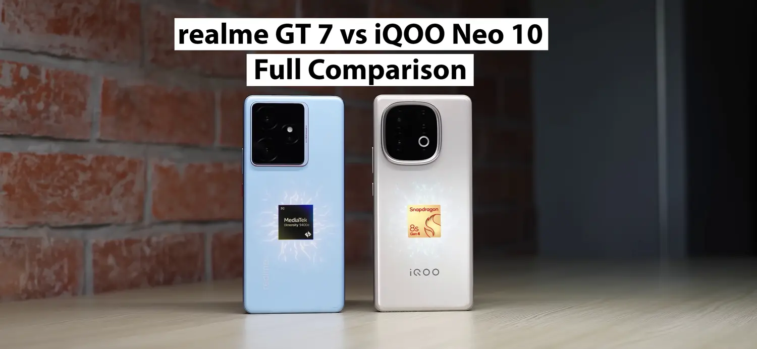 Realme GT 7 vs iQOO Neo 10 - Which One is the Best